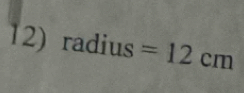 radius=12cm