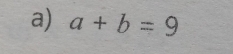 a+b=9