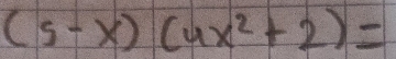 (5-x)(4x^2+2)=