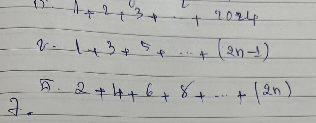 1+2+3+...+2024
a- 1+3+5+...+(2n-1). 2+4+6+8+...+(2n).