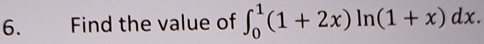 Find the value of ∈t _0^1(1+2x)ln (1+x)dx.