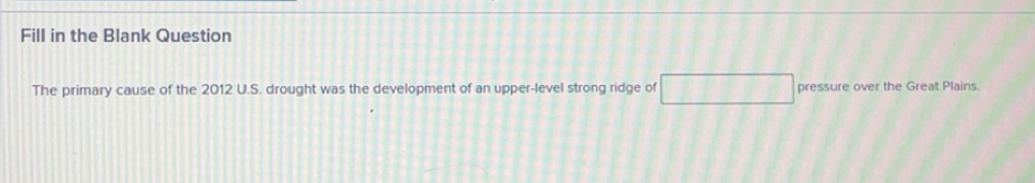 Solved: Fill in the Blank Question The primary cause of the 2012 U.S ...