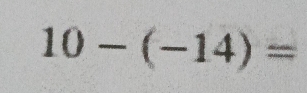 10-(-14)=