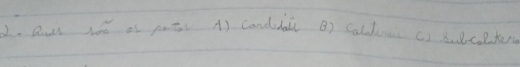 au Ne a pt A) canduli B) Cald c) salcltes