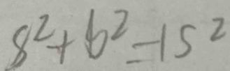 8^2+b^2=15^2