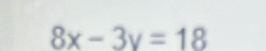 8x-3y=18