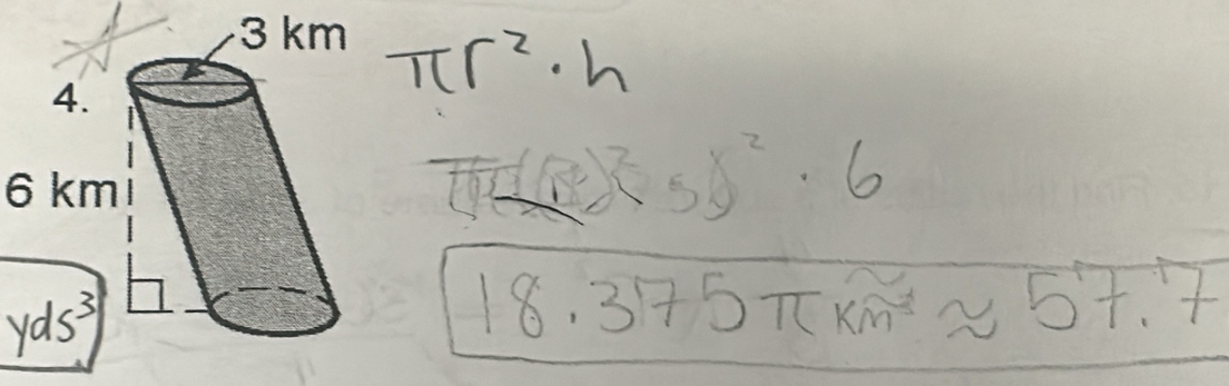 π r^2· h
T(n(1)) - 50^2· 6
yds^3
18.375π kmapprox 57.7