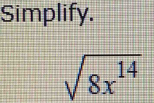 Simplify.
sqrt(8x^(14))