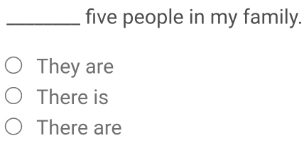 five people in my family.
They are
There is
There are