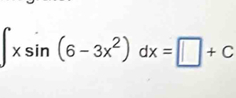 ∈t xsin (6-3x^2)dx=□ +C