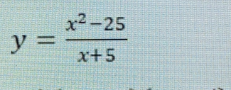 y= (x^2-25)/x+5 