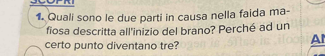 Quali sono le due parti in causa nella faida ma- 
fiosa descritta all'inizio del brano? Perché ad un 
Al 
certo punto diventano tre?