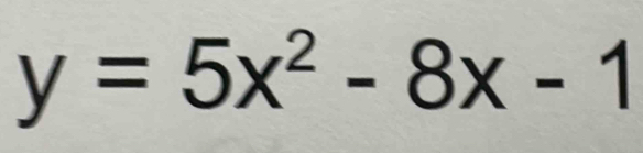 y=5x^2-8x-1