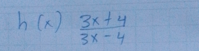 h(x)  (3x+4)/3x-4 