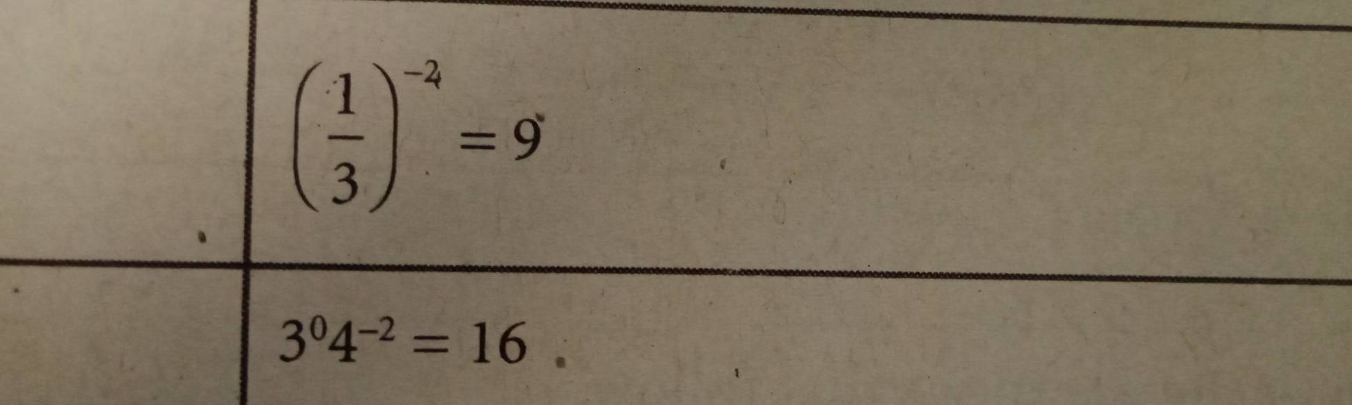 ( 1/3 )^-2=9
3^04^(-2)=16.