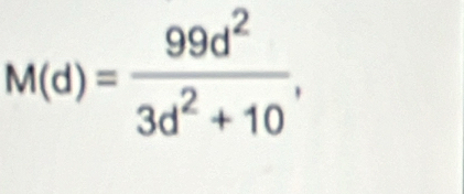 M(d)= 99d^2/3d^2+10 ,