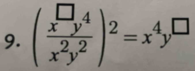 ( x^(□)y^4/x^2y^2 )^2=x^4y^(□)