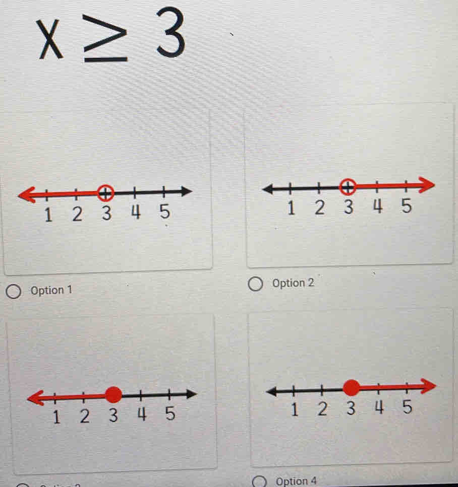 x≥ 3

Option 1
Option 2

Option 4