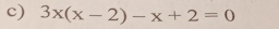 3x(x-2)-x+2=0