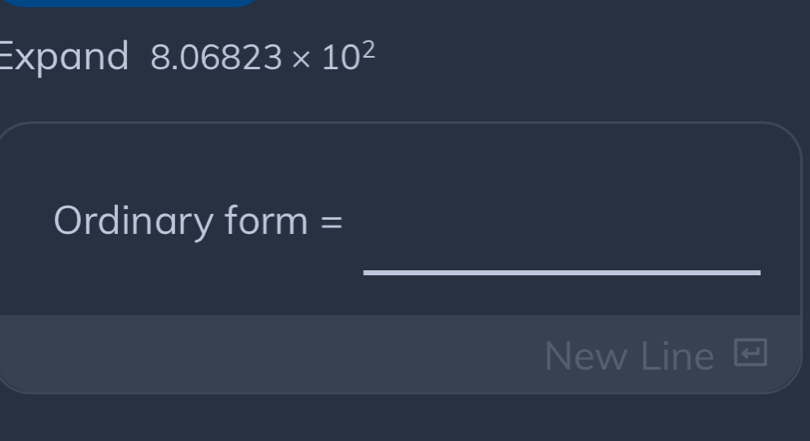 Expand 8.06823* 10^2
Ordinary form = 
_ 
New Line