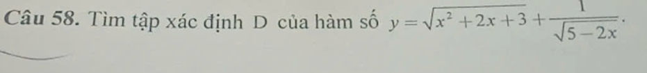 Tìm tập xác định D của hàm số y=sqrt(x^2+2x+3)+ 1/sqrt(5-2x) .