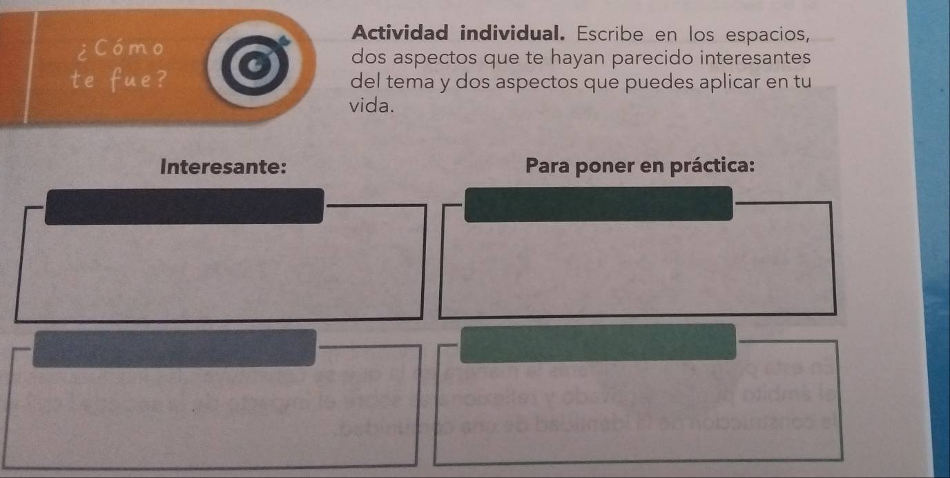 Actividad individual. Escribe en los espacios, 
Como 
dos aspectos que te hayan parecido interesantes 
del tema y dos aspectos que puedes aplicar en tu 
vida. 
Interesante: Para poner en práctica: