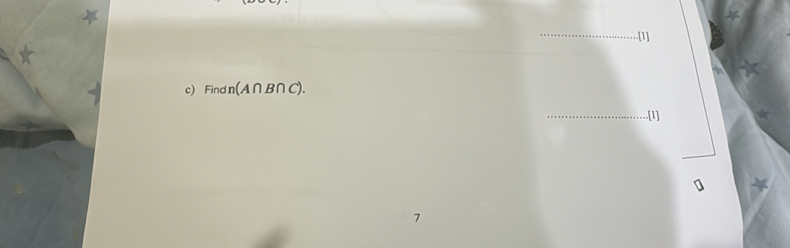 [1] 
c) Find n(A∩ B∩ C). 
_.[1] 
7