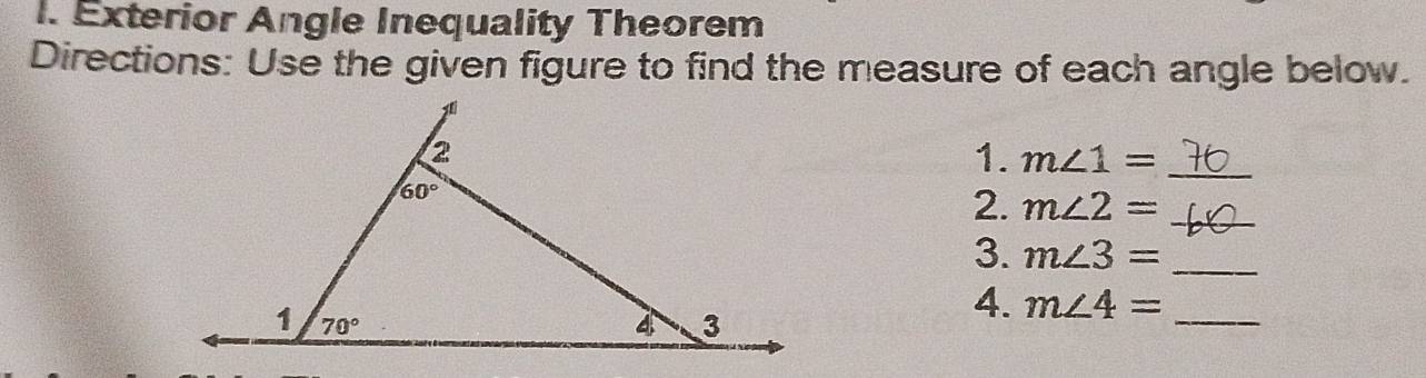 Exterior Angle Inequality Theorem
Directions: Use the given figure to find the measure of each angle below.
1. m∠ 1= _
2. m∠ 2= _
3. m∠ 3= _
4. m∠ 4= _