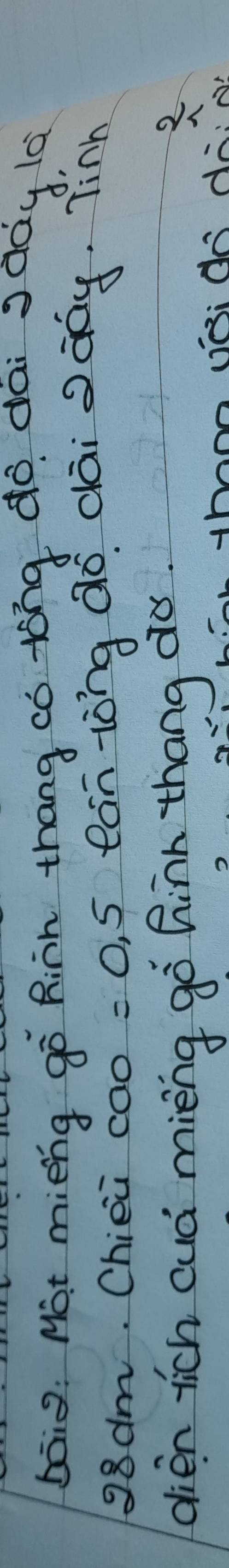 boig: Mot mièng go Riàn thang có tóng do dài gdàg là
98dm. Chien COO=0.5 ean tòng dó dāi sday. Tinn 
olien tich cuá mièng gò Rinn thang dó 3
(o:do dà.