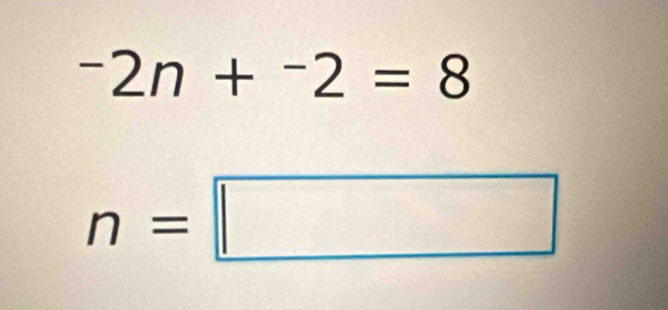 -2n+^-2=8
n=□