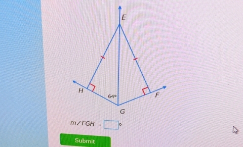 E
H
64° F
G
m∠ FGH=□°
Submit