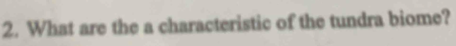 What are the a characteristic of the tundra biome?
