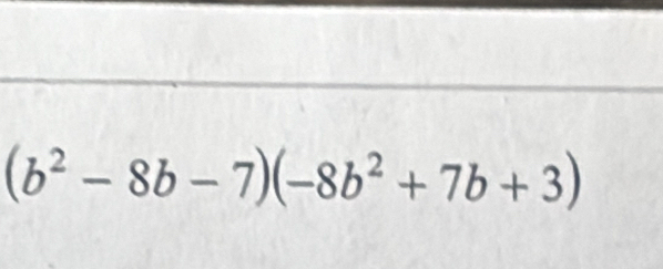 (b^2-8b-7)(-8b^2+7b+3)