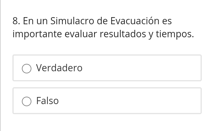 En un Simulacro de Evacuación es
importante evaluar resultados y tiempos.
Verdadero
Falso