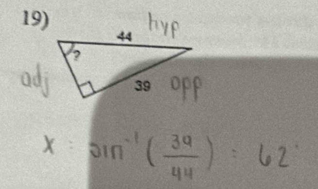 adj
x=sin^(-1)( 39/44 )=62