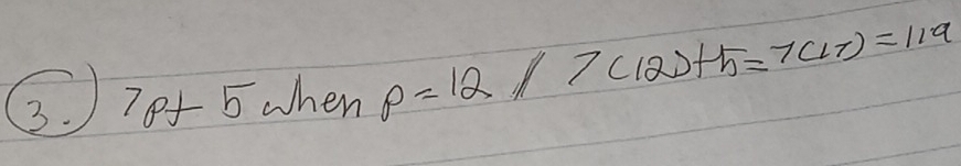 7p+5 when p=12/7(12)+5=7(17)=119