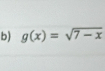 g(x)=sqrt(7-x)