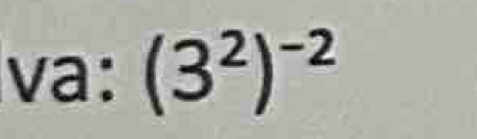 va: (3^2)^-2