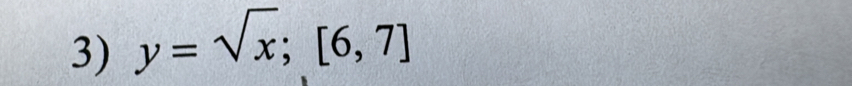 y=sqrt(x); [6,7]