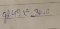 go 45x^2-36=0