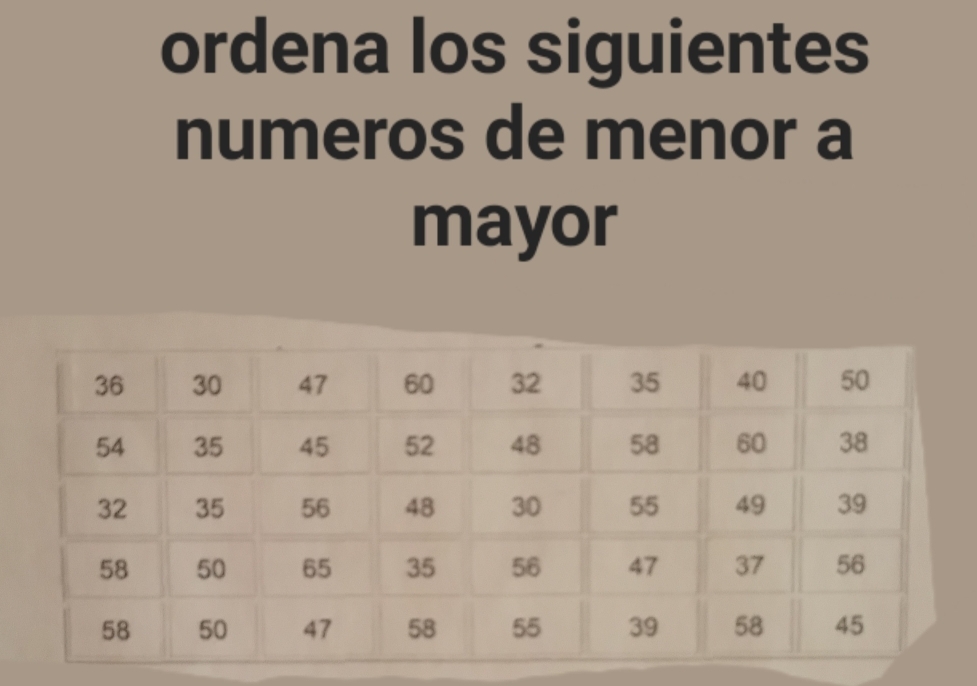 ordena los siguientes 
numeros de menor a 
mayor