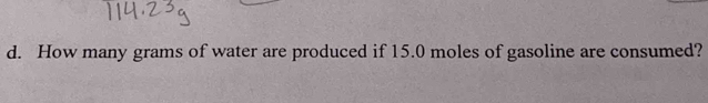 How many grams of water are produced if 15.0 moles of gasoline are consumed?