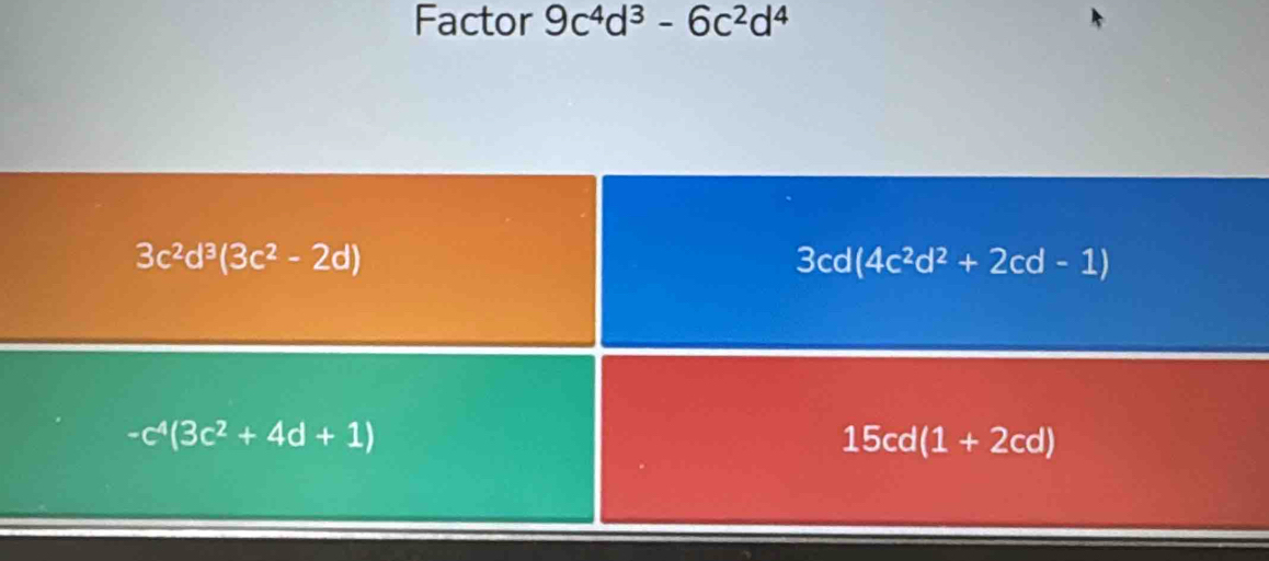 Factor 9c^4d^3-6c^2d^4