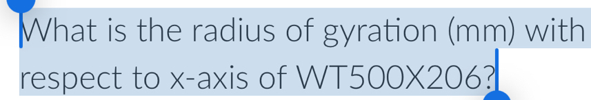 What is the radius of gyration (mm) with 
respect to x-axis of WT500* 206