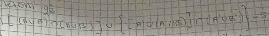 teton 96 
A [(A∪ B)∩ (A∪ B)]∪  [A'∪ (A∩ B)]∩ (A'∪ B') =5