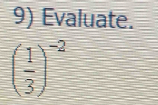 Evaluate.
( 1/3 )^-2