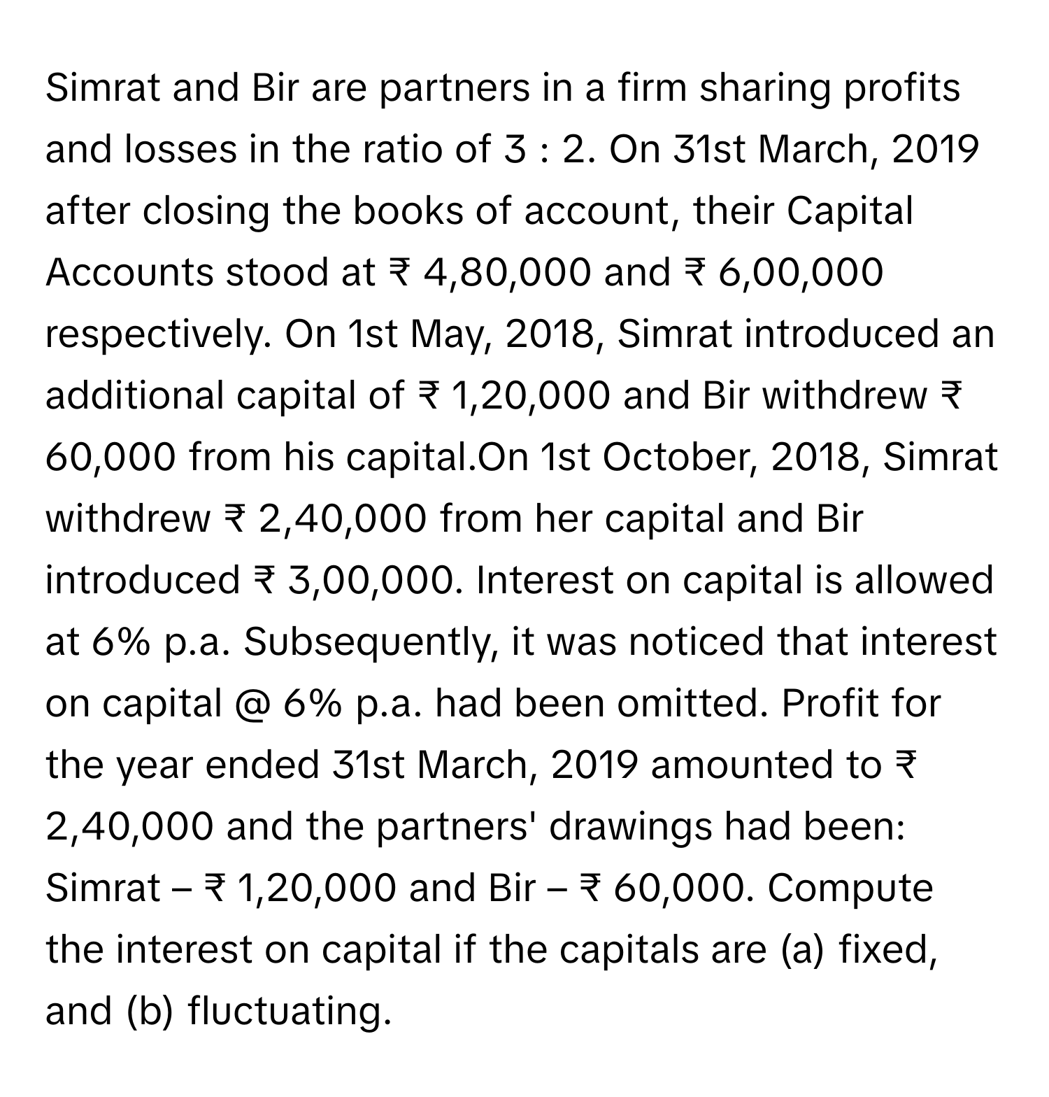 Solved: Simrat and Bir are partners in a firm sharing profits and ...
