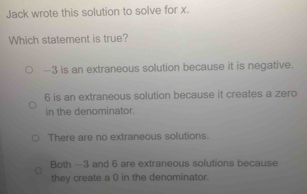 Solved: Jack wrote this solution to solve for x. Which statement is ...