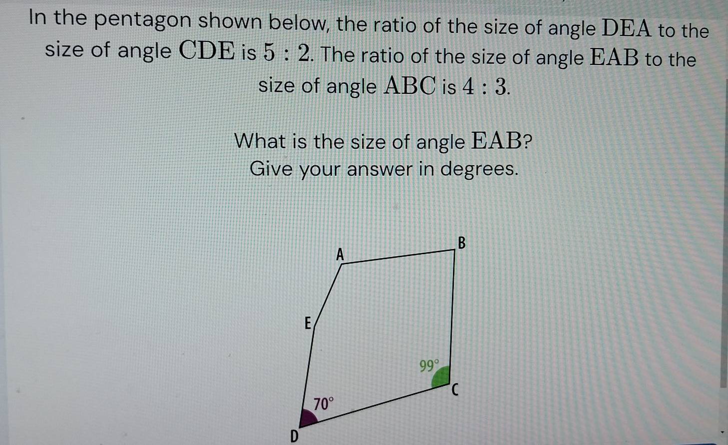 Solved: In the pentagon shown below, the ratio of the size of angle DEA ...