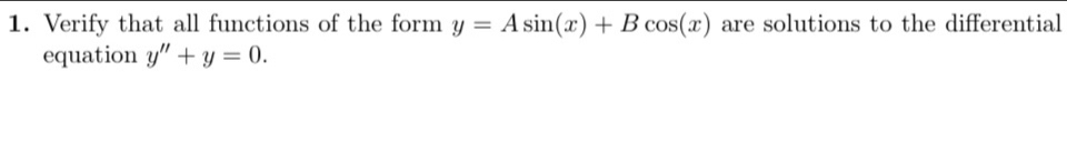 Verify that all functions of the form y=Asin (x)+Bcos (x) are solutions to the differential 
equation y''+y=0.